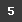 5